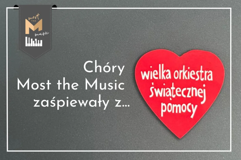 Grafika. W centralnej części tekst: Chóry Most the Musi zaśpiewały z... Po prawej części serduszko Wielkiej Orkiestry Świątecznej Pomocy. W prawym lewym rogu logo programu Most the Music.